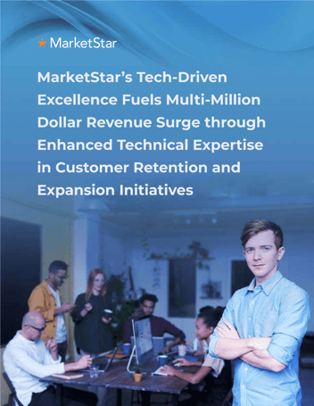 MarketStar's Tech-Driven Excellence Fuels Multi-Million Dollar Revenue Surge through Enhanced Technical Expertise in Customer Retention and Expansion Initiatives